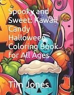 Spooky and Sweet: Kawaii Candy Halloween Coloring Book for All Ages 