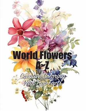 World Flowers A~Z: Creative Coloring with Fun-Facts