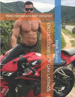 EROTIC STORIES OF GAY LATINOS: More intense and with pictures!