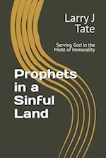 Prophets in a Sinful Land: Serving God in the Midst of Immorality 