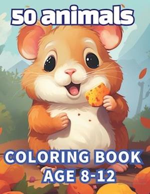 50 animals coloring book: Cute 50 animals coloring book kids 8-12