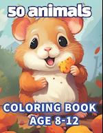 50 animals coloring book: Cute 50 animals coloring book kids 8-12 