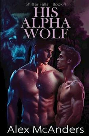 His Alpha Wolf: MM Wolf Shifter Romance