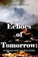 Echoes of Tomorrow: Humanity's Dance with the Eco-Crisis 