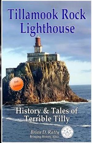 Tillamook Rock Lighthouse : History & Tales of Terrible Tilly