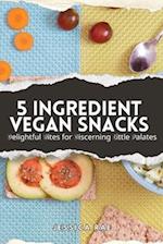 5 Ingredient Vegan Snacks: Delightful Bites for Discerning Little Palates 