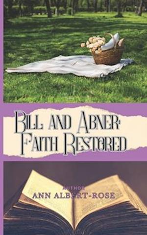 Bill and Abner: Faith Restored