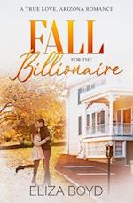 Fall for the Billionaire: A Clean Small Town Romance 
