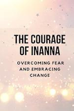 The Courage of Inanna: Overcoming Fear and Embracing Change 