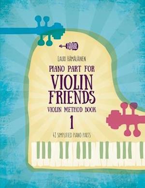 Piano Part for Violin Friends Violin Method Book 1: 41 Simplified Piano Parts