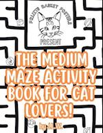 The Medium Maze Activity Book for Cat Lovers 