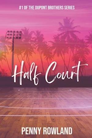 Half Court : A Steamy Sports Romance