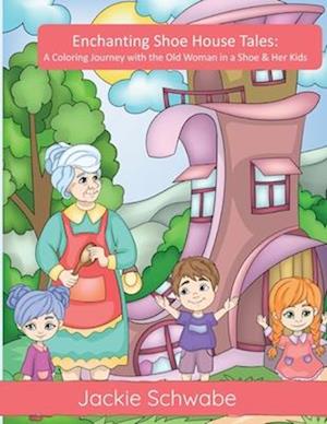 Enchanting Shoe House Tales: A Coloring Journey with the Old Woman in a Shoe & Her Kids