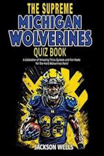 Michigan Wolverines: The Supreme Quiz and Trivia Book 