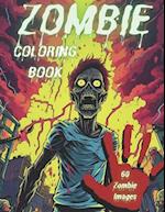 Zombie Coloring Book: 60 images of the undead to color and make come alive on each page 