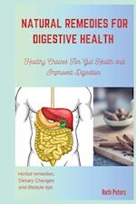 NATURAL REMEDIES FOR DIGESTIVE HEALTH : Healthy Choices For Gut Health and Improved Digestion 