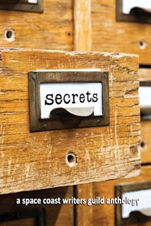 Secrets: A Space Coast Writers' Guild Anthology