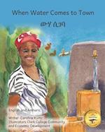 When Water Comes to Town: Celebrating the Liquid of Life in English and Amharic 