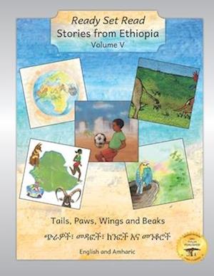 Stories from Ethiopia: Volume 5: Tails, Paws, Wings and Beaks in English and Amharic