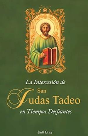 La Intercesión de San Judas Tadeo en Tiempos Desafiantes