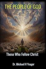 THE PEOPLE of GOD: Those Who Follow Christ 