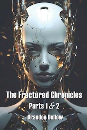 The Fractured Chronicles: Part 1 & 2