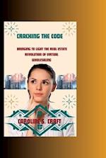 Cracking The Code: Bringing to Light the Real Estate Revolution of Virtual Wholesaling 