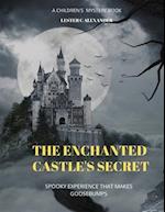 The Enchanted Castle's Secret: A Children's Story 4-8 