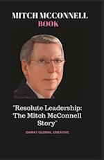 MITCH MCCONNELL BOOK: "Resolute Leadership: The Mitch McConnell Story" 