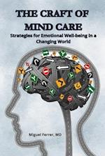 The Craft of Mind Care: Strategies for Emotional Well-being in a Changing World 