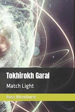 Tokhirokh Garal: Match Light