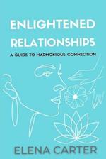 Enlightened Relationships: A guide To Harmonious Connection 