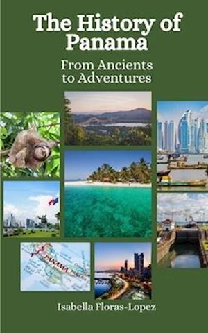 The History of Panama: From Ancients to Adventures