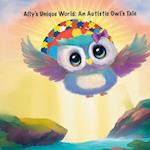 Ally's Unique World: An Autistic Owl's Tale 