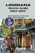 Louisiana travel guide 2023-2024: Exploring Louisiana's Rich Culture and Scenic Beauty" 