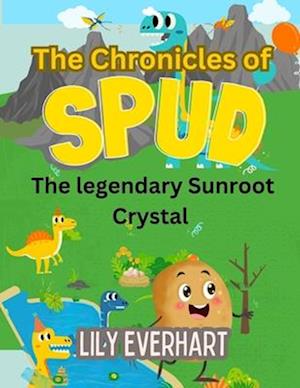 The Chronicles of Spud: The legendary Sunroot Crystal