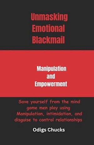 Emotional Blackmail: Manipulation and Empowerment