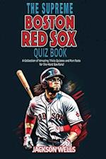 Boston Red Sox: The Supreme Quiz and Trivia Book: Prove your part of the Red Sox Nation 