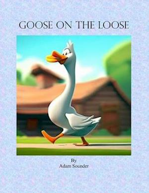 Goose on the Loose