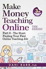 Make Money Teaching Online, 3rd Edition: Part 6: The Hunt: Finding Your First Online Teaching Job 