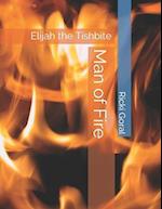 Man of Fire: Elijah the Tishbite 