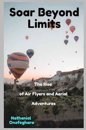 Soar Beyond Limits: The Rise of Air Flyers and Aerial Adventures