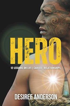 HERO: 12 Lessons on Life, Career and Relationships