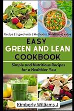 Easy Green And Lean Cookbook: Simple and Nutritious Recipes for a Healthier You 