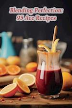 Blending Perfection: 95 Ace Recipes 