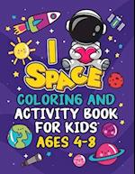 I Love Space Coloring and Activity Book for Kids Ages 4-8: (Children's Coloring and Activity Books) 