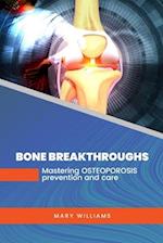 BONE BREAKTHROUGHS: Mastering Osteoporosis Prevention and Care 