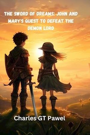 The Sword of Dreams: John and Mary's Quest to Defeat the Demon Lord