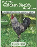 Backyard Chicken Health Handbook: A Holistic Guide For Keeping Your Flock Healthy And Happy 