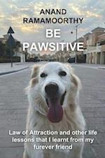 Be Pawsitive : Law of Attraction and other life lessons that I learnt from my furever friend 